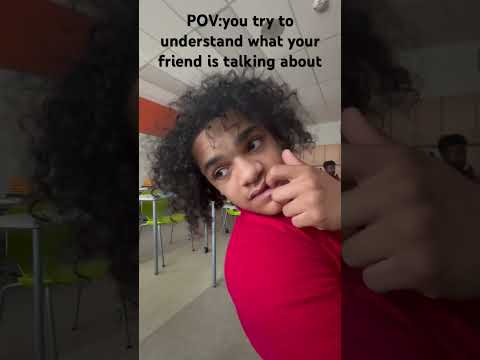 POV: you try to understand what your friend is talking about #youtuber #youtubeshorts #funny