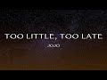 JoJo Too Little Too Late Lyrics