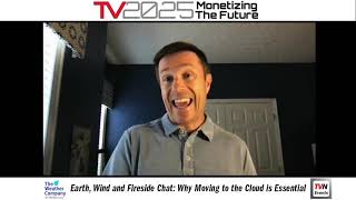 TV2025: Earth, Wind and Fireside Chat: Why Moving to the Cloud is Essential