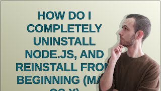 How do I completely uninstall Node.js, and reinstall from beginning (Mac OS X)