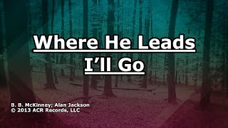 Wherever He Leads I&#39;ll Go - Alan Jackson - Lyrics