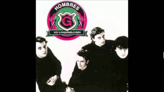 Hombres G - Chico, Tienes Que Cuidarte [HQ Audio]