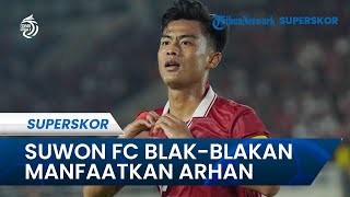 Suwon FC Blak-blakan Manfaatkan Pratama Arhan! Kuasai Pasar Asia Tenggara & Tingkatkan Nilai Klub