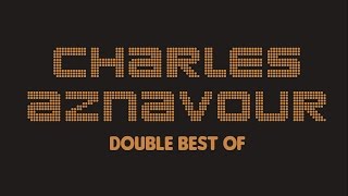 Charles Aznavour - Double Best Of (Full Album / Album complet)