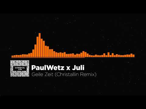 PaulWetz x Juli - Geile Zeit (Christallin Remix)