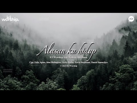 Alasanku Hidup (Official Lyric Video) - ICI Worship feat. Yeshua Abraham
