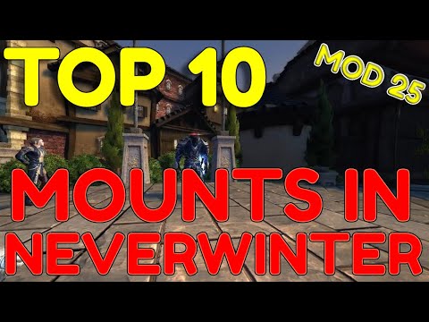 Top 10 Mod 25 Neverwinter mounts!