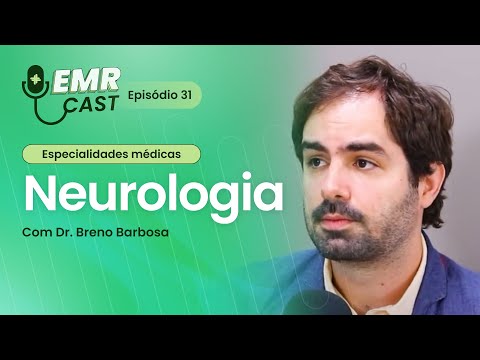 Especialidades Médicas: Neurologia | EMRCast - Episódio 31