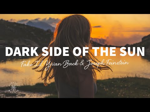 Fake ID, Yvvan Back & Joseph Feinstein - Dark Side Of The Sun (Lyrics)