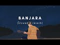 Banjaara Mohammed Irfan Slowed And Reverbed Ek Villian AiluroVibesmusicchannel