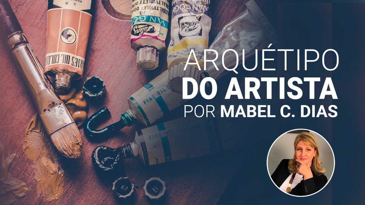 ARQUÉTIPO DO ARTISTA | MAPA ARQUETÍPICO | Dra. Mabel Cristina Dias