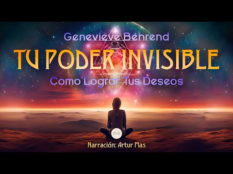 Geneviève Behrend - Tu Poder Invisible (Cómo lograr tus deseos) Audiolibro Completo "Voz Humana"