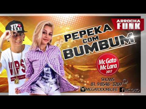 MC GATO E MC LARA - PEPEKA COM BUMBUM - MÚSICA NOVA 2017