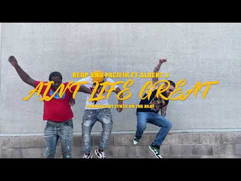 Reup And Pacifik - Ain't Life Great Feat Albert J. (Official Music Video)