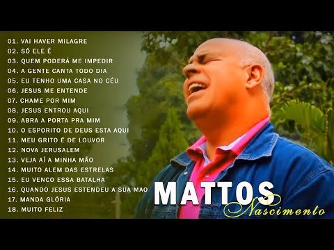 MATTOS NASCIMENTO 2021 - As Músicas De Maior Sucesso , A Melhor Música Religiosa 2021