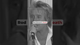 Rod Stewart's Approaching Death