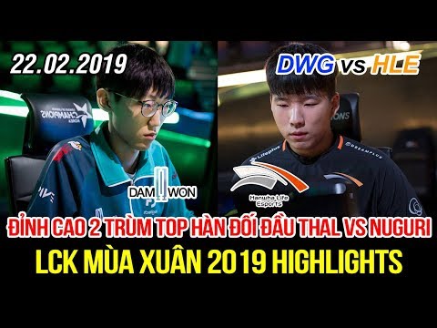 [LCK 2019] DWG vs HLE Game 1 Highlights | Đỉnh cao đối đầu Thal Yorick chạm trán Nuguri Fiora