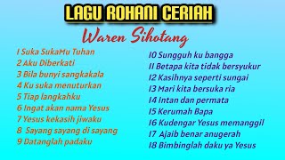 Download lagu Lagu rohani ceriah penyemangat hati (Waren Sihotang) mp3