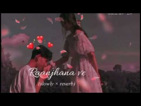 Raanjhana Ve ( Slowed + Reverb) | Mind relax lofi mashup| | TSG lofi 420 