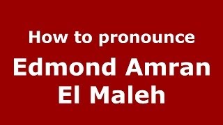 How to pronounce Edmond Amran El Maleh