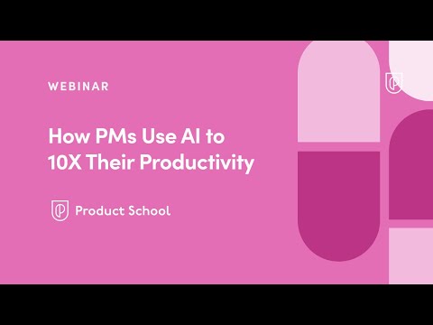 Webinar: How PMs Use AI to 10X Their Productivity by ... - YouTube