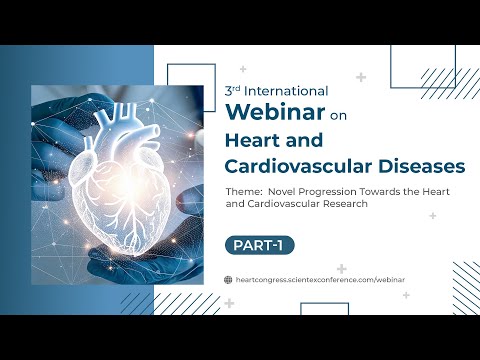3rd International Webinar on Heart and Cardiovascular Diseases | Webinar 2025 | Part 1