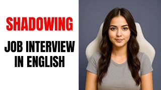 Shadowing English Job Interview – Practice & Speak Like a Pro!