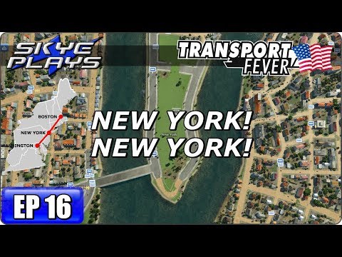 Transport Fever BOS-WASH Part 16 ►NEW YORK! NEW YORK!◀ Gameplay