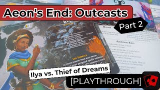 Playthrough 2 | Aeon's End: Outcasts - Ilya vs. Thief of Dreams