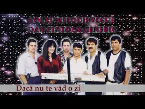 COLAJ MELODII VECHI, DAN CIOTOI SI GENERIC, VOL. 1