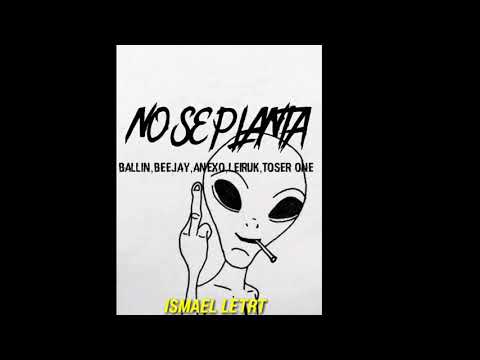 Ballin,beejay,anexo,leiruk,toser one — no se planta