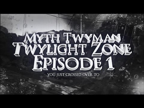 Myth Twyman: Twylight Zone - Episode 1 by Myth Optimize