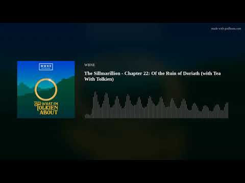 The Sillmarillion - Chapter 22: Of the Ruin of Doriath (with Tea With Tolkien)