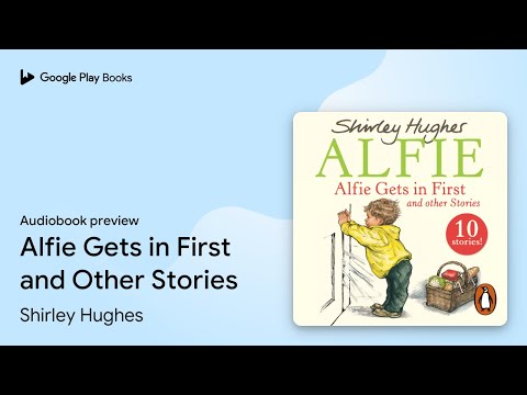 Alfie Gets in First and Other Stories by Shirley Hughes · Audiobook preview