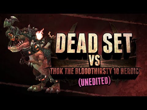 Dead Set - Thok 10 Heroic - UNEDITED - Resto Druid POV