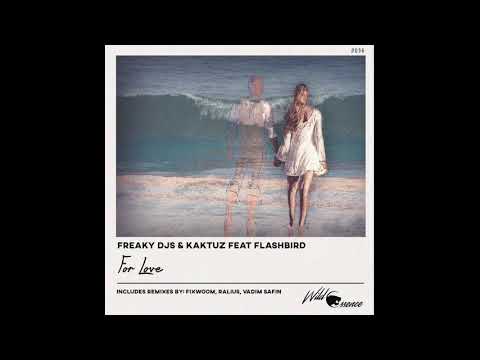 Freaky DJs & KaktuZ ft. Flashbird - For Love