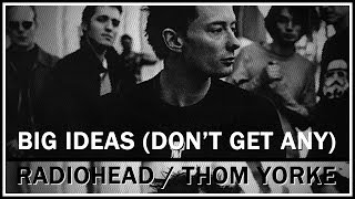 Thom Yorke - Big Ideas (Don&#39;t get Any) Acoustic [Early Nude] (Clean Audio)