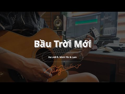 Bầu Trời Mới - Da LAB ft. Minh Tốc & Lam ( Guitar đệm only Tungtic )