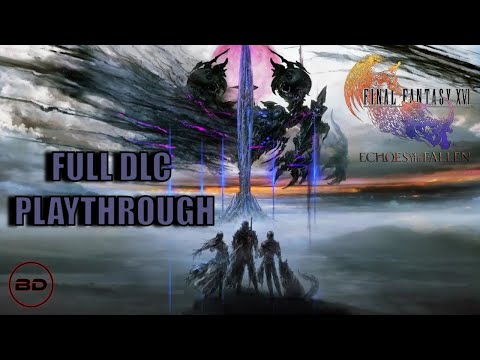 Full Gameplay Walkthrough of Final Fantasy 16 Echoes of the Fallen DLC