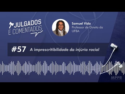 [Julgados e Comentados] #57 - A imprescritibilidade da injúria racial