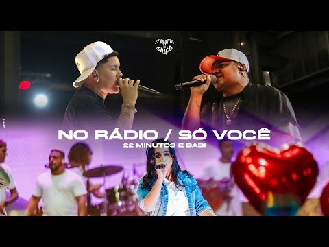 Grupo 22 Minutos e Babi | No Rádio/ Só você