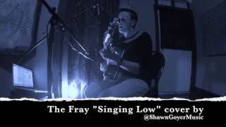 Acoustic Cover of "Singing Low" by The Fray