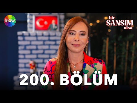 Bir Şansım Olsa 200. Bölüm