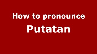 How to pronounce Putatan