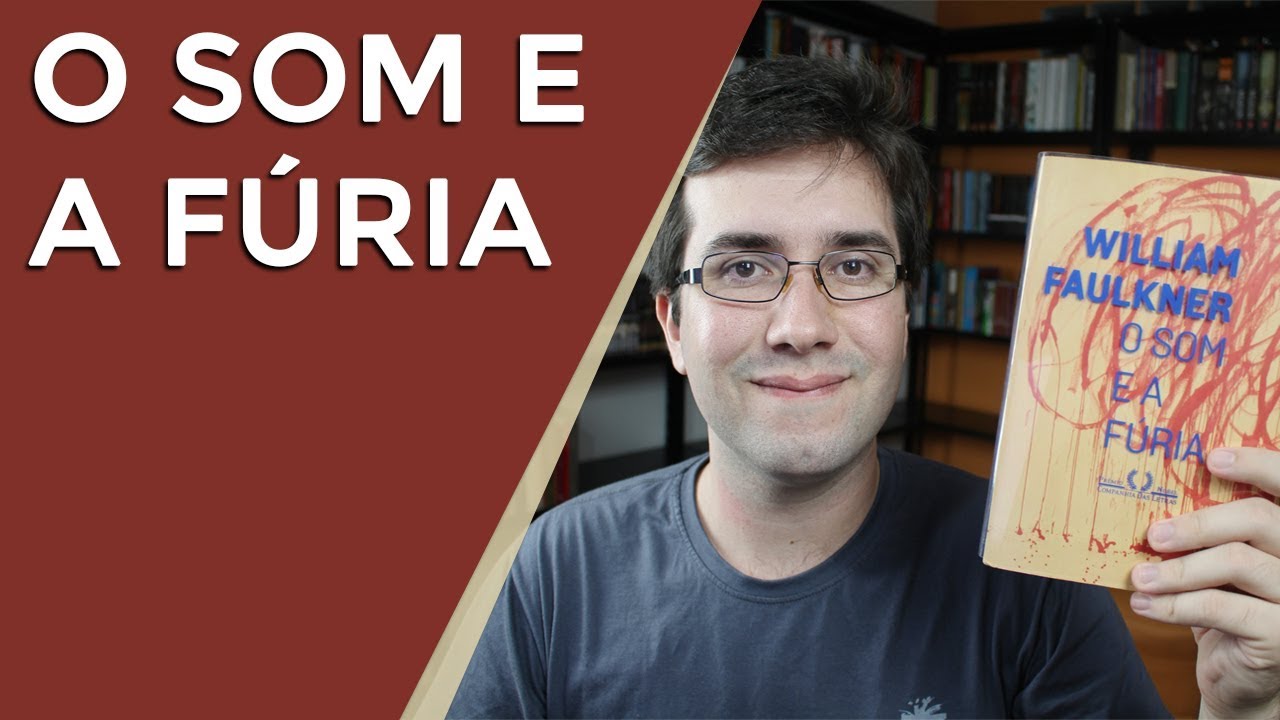 O Som e a Fúria, de William Faulkner - Resenha