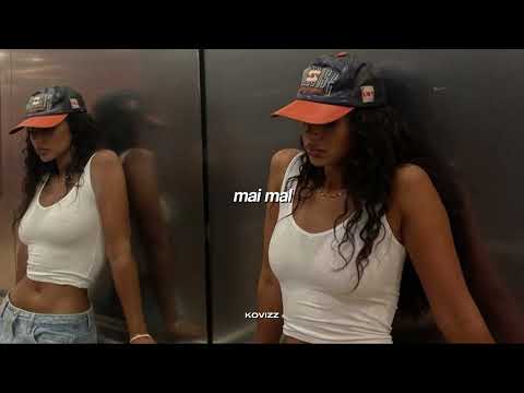 mai mal (perfectly slowed)