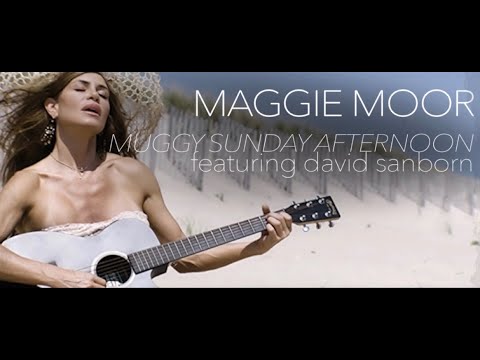 Maggie Moor “Muggy Sunday Afternoon (featuring David Sanborn)” Official Music Video 2018