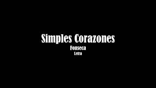 Simples Corazones - Fonseca (Letra)