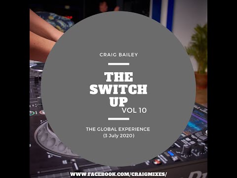 Craig Bailey - The Global Experience (3 July 2020)[The Switch Up Vol 10]