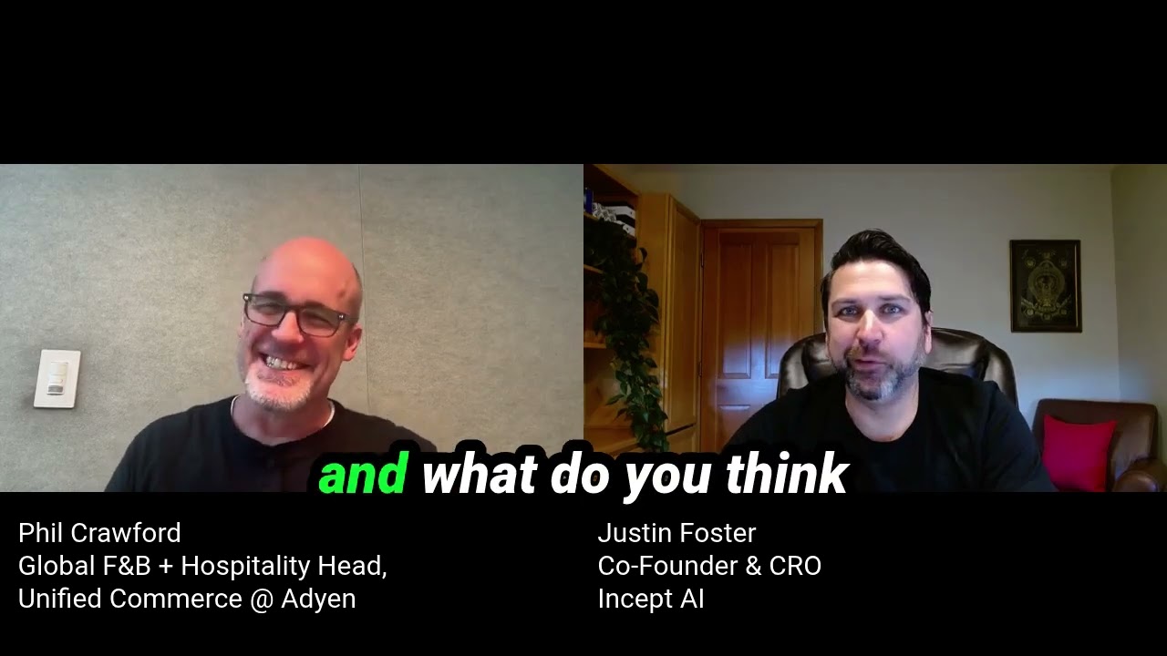 Phil Crawford @ Adyen (former CTO, CKE) with Incept AI's Justin Foster on Restaurant Tech Trends
